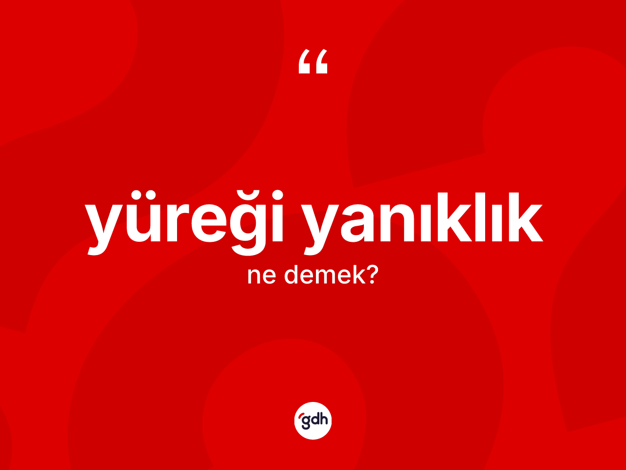 Yüreği yanıklık kelimesi nedir? Yüreği yanıklık kelimesinin TDK'ya göre açıklaması nedir?