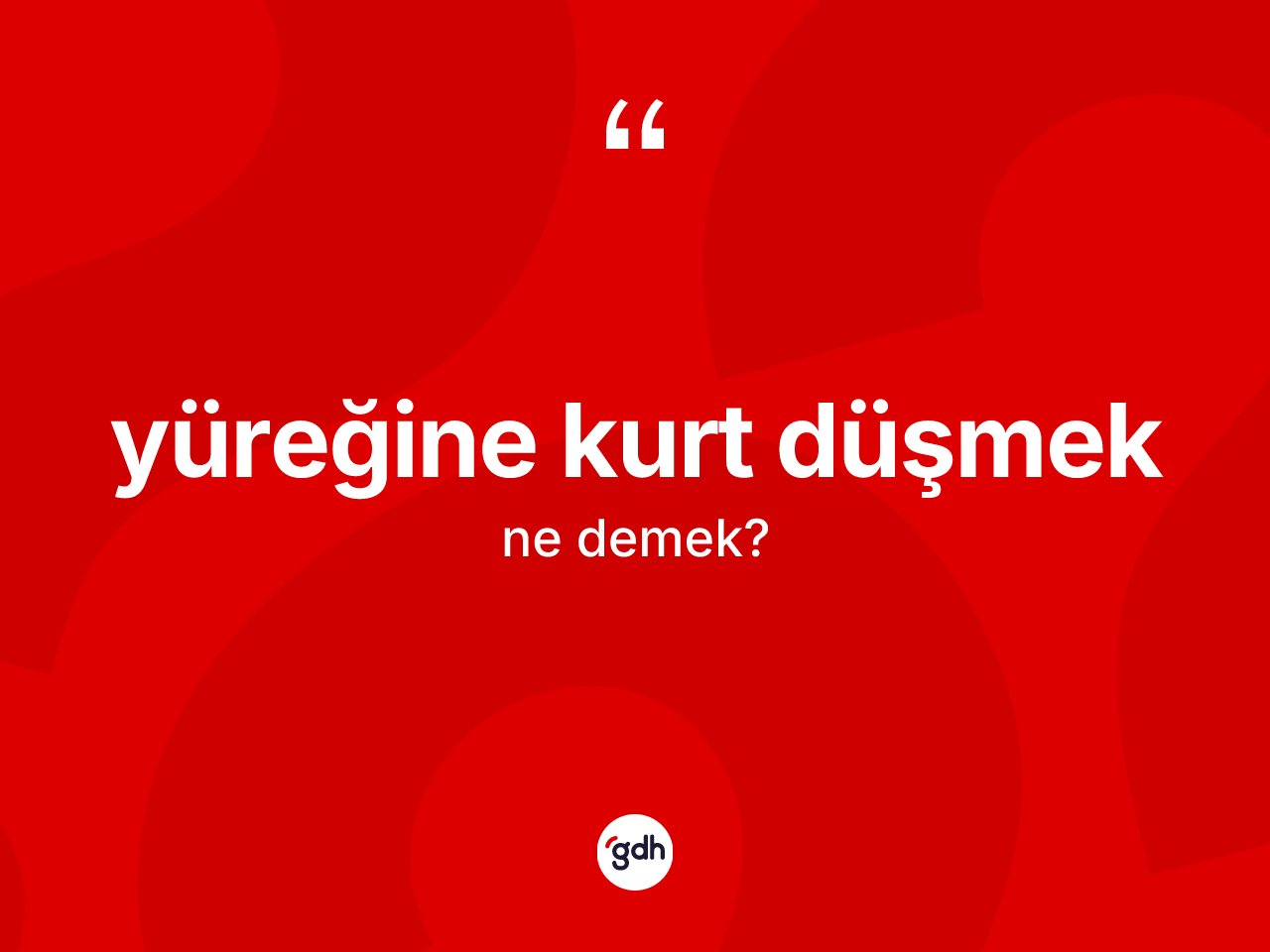 Yüreğine kurt düşmek ne demek? Yüreğine kurt düşmek sözü nerede kullanılır?
