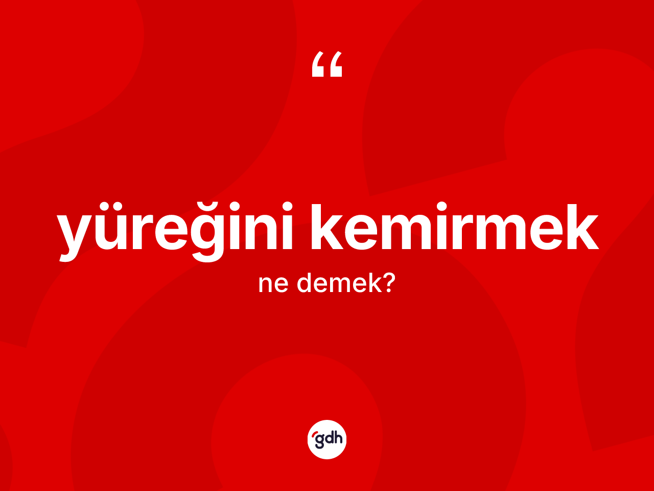 Yüreğini kemirmek ifadesinin sözlükteki anlamı nedir? Yüreğini kemirmek sözü nerede kullanılır?