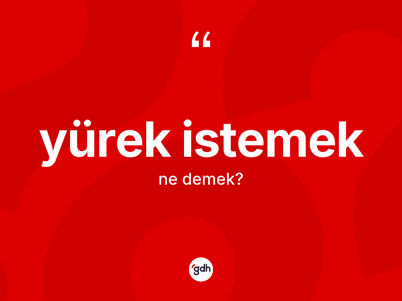 Yürek istemek ifadesinin anlamı nedir? Yürek istemek ifadesi nerede kullanılır?