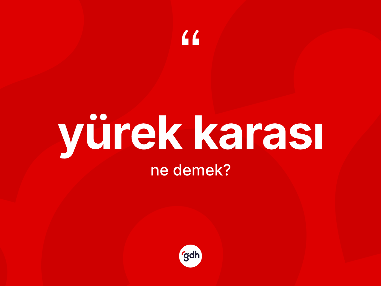 Yürek karası kelimesi ne anlama gelir? Yürek karasının TDK'ya göre anlamı nedir?