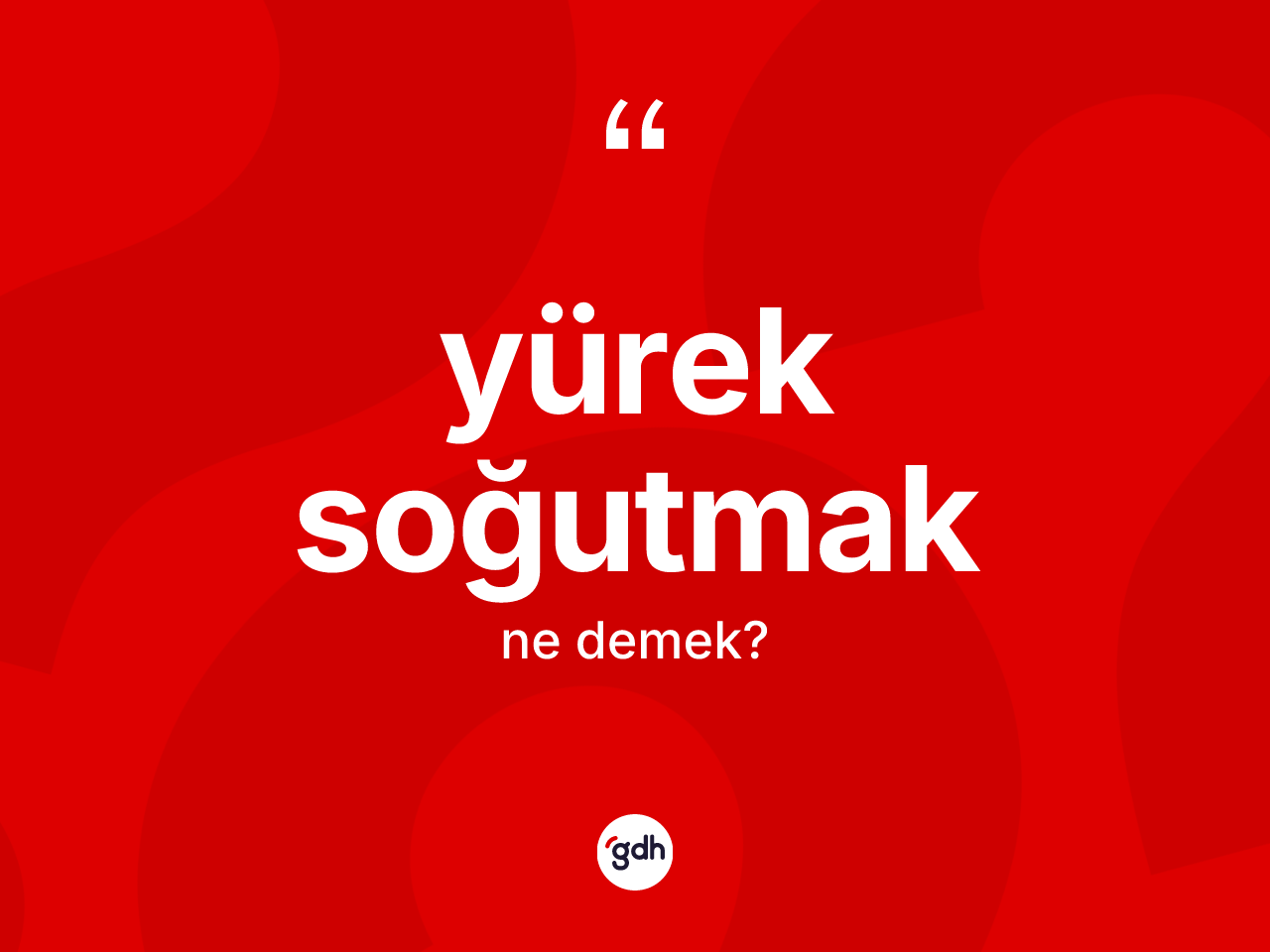Yürek soğutmak sözü ne anlama gelir? Yürek soğutmak ifadesi hangi durumlarda kullanılır