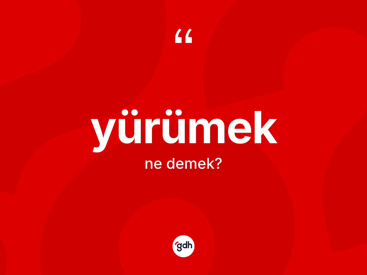 Yürümek ne anlama gelir? Yürümeğin sözlükteki anlamı nedir?