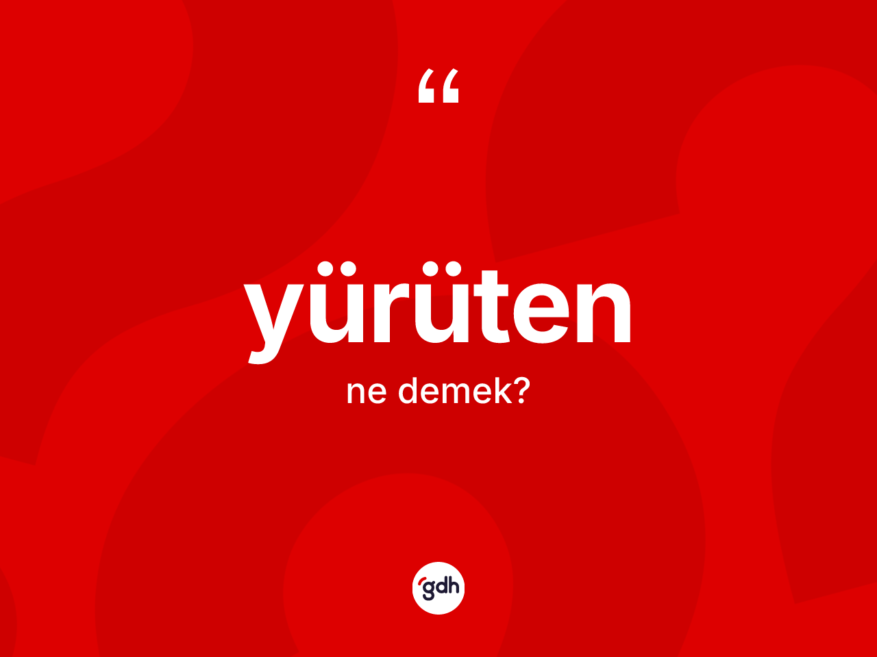 Yürüten kelimesinin tanımı nedir? Yürütenin sözlükteki anlamı nedir?