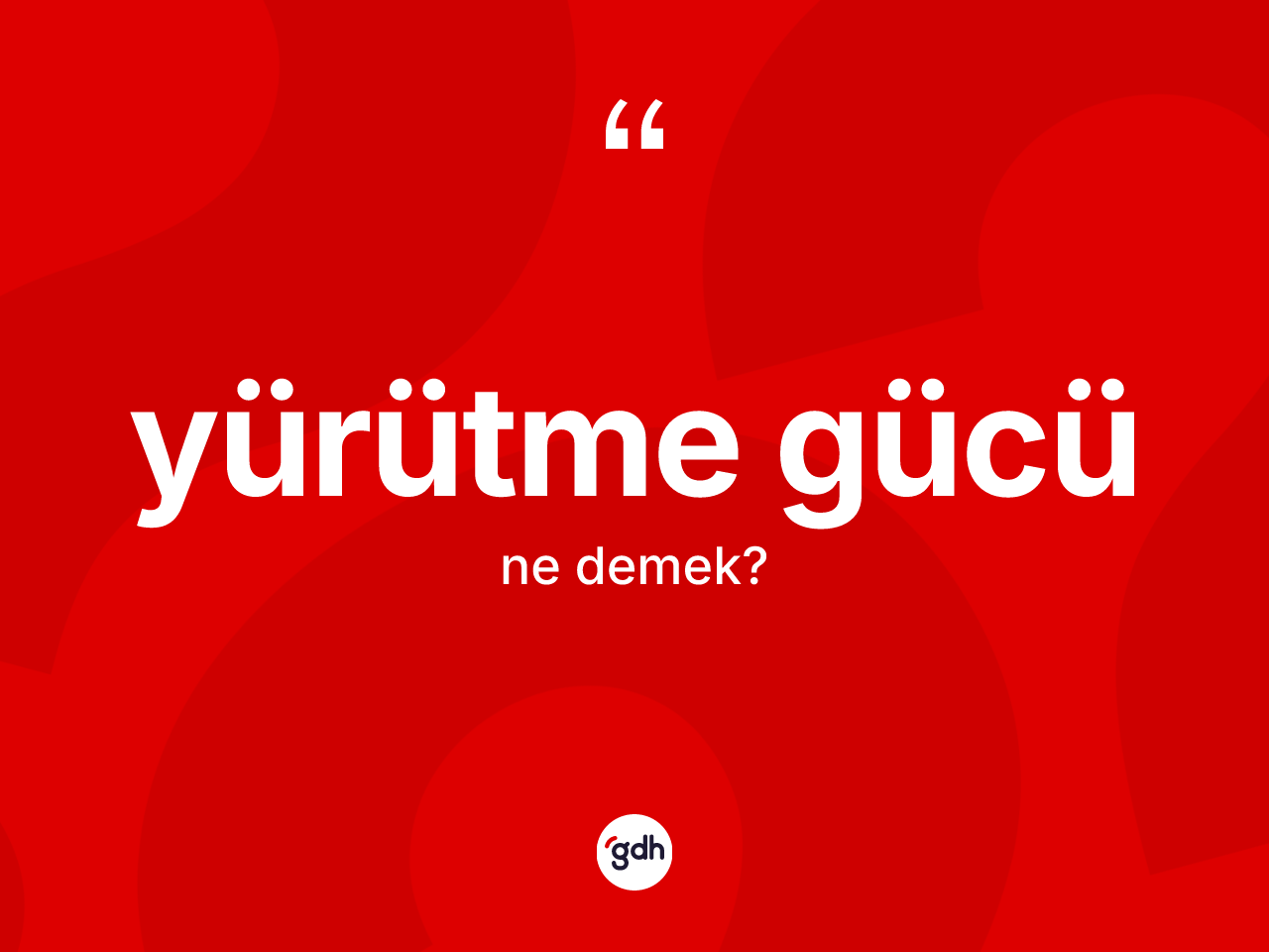 Yürütme gücü ne demek? Yürütme gücü kelimesinin TDK'ya göre açıklaması nedir?