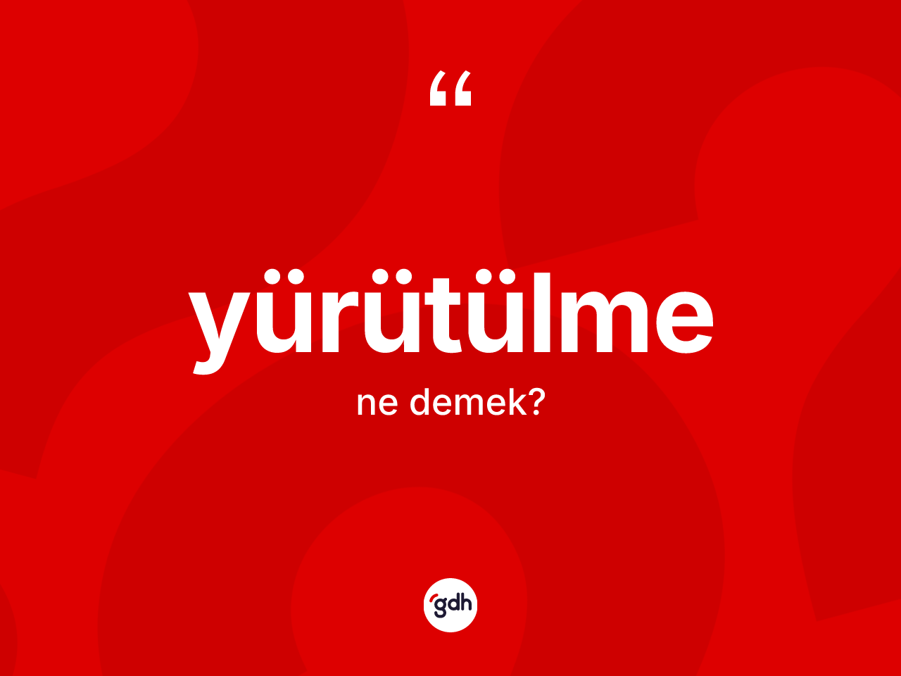 Yürütülme kelimesi ne demek? Yürütülmenin TDK'ya göre anlamı nedir?