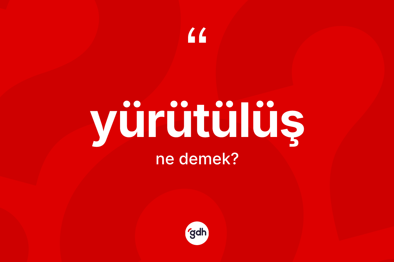 Yürütülüş kelimesi nedir?