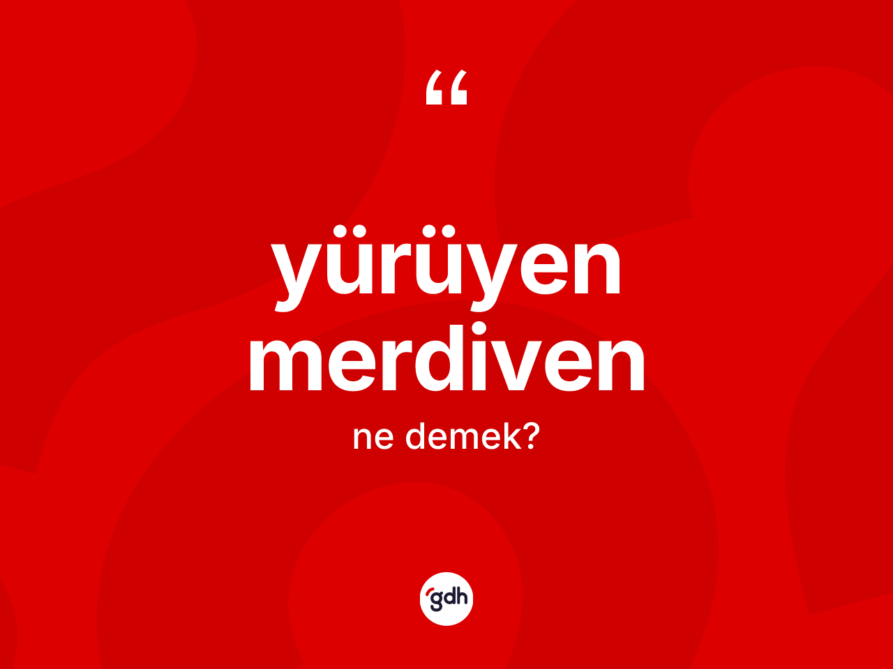 Yürüyen merdiven kelimesinin anlamı nedir? Yürüyen merdivenin TDK'ya göre anlamı nedir?