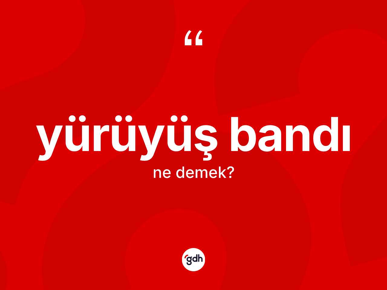 Yürüyüş bandı kelimesi ne anlama gelir? Yürüyüş bandının halk arasındaki kullanımı nasıldır?