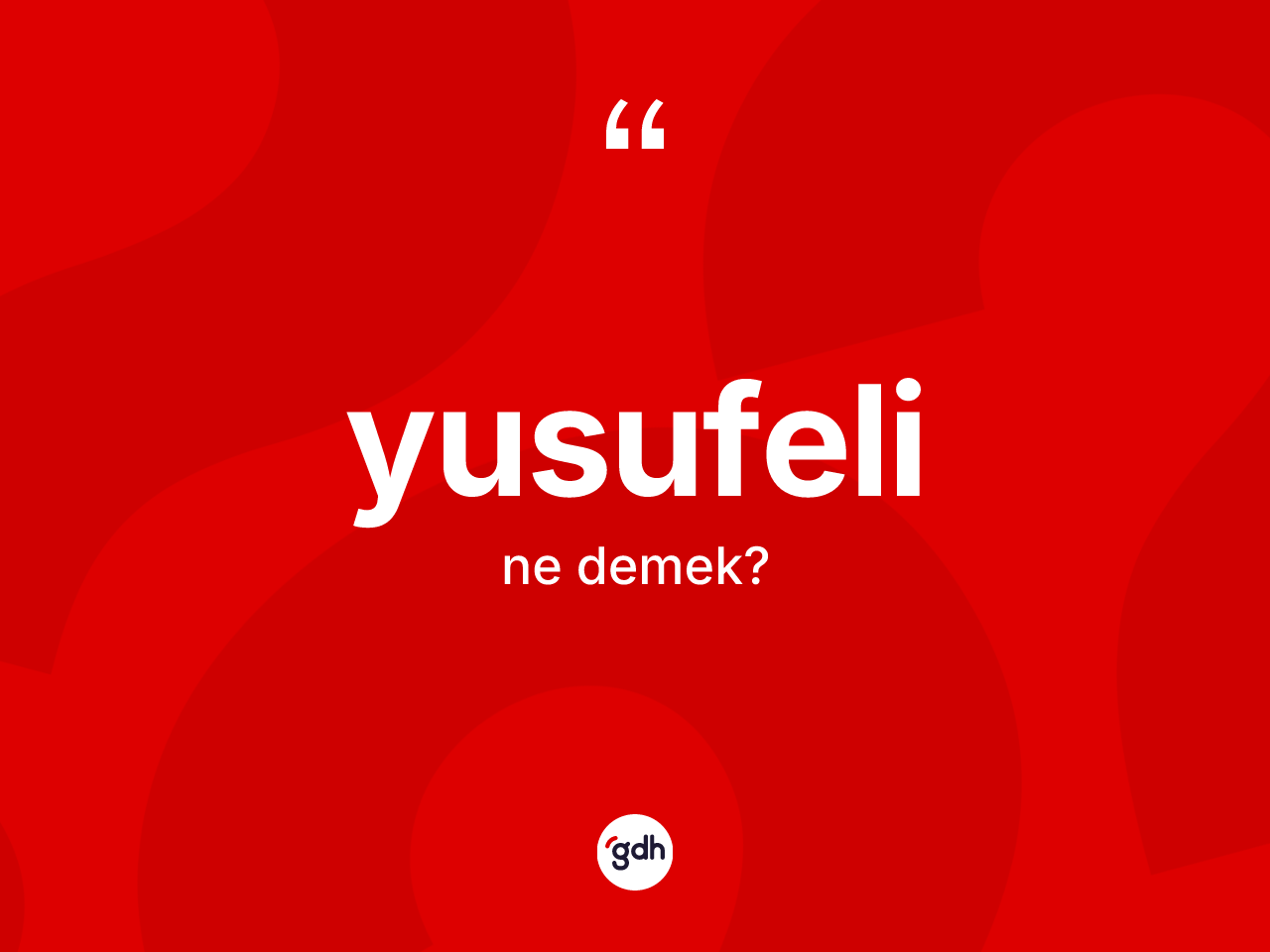 Yusufeli kelimesinin sözlükteki tanımı nedir? Yusufeli'nin TDK'ya göre anlamı nedir?
