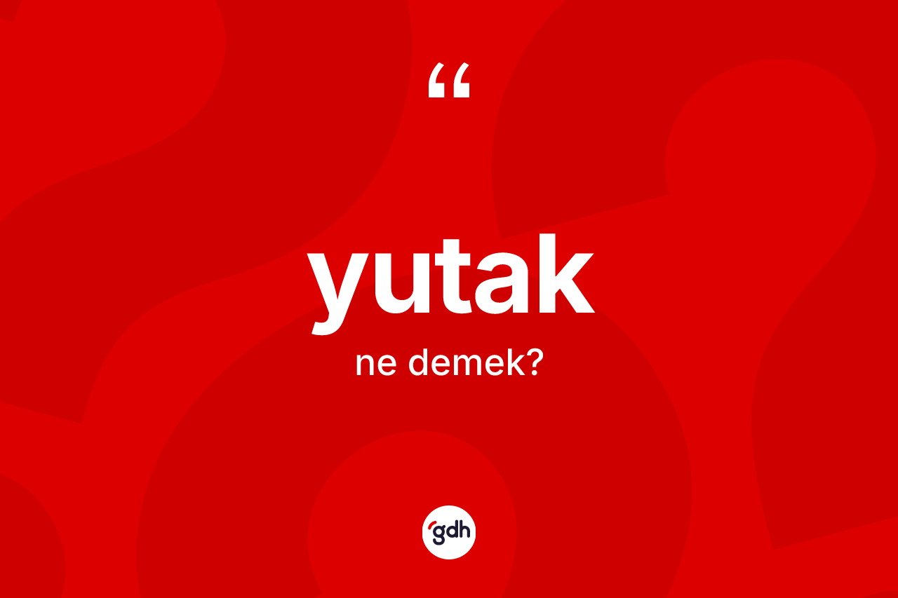 Yutak kelimesinin tanımı nedir?