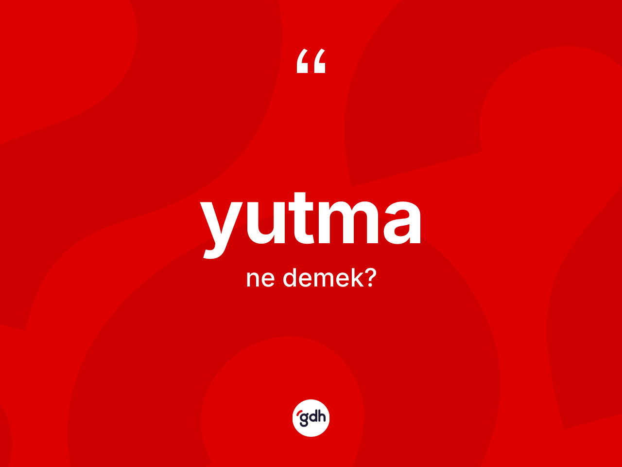 Yutma ne anlama gelir? Yutmanın TDK'ya göre anlamı nedir?