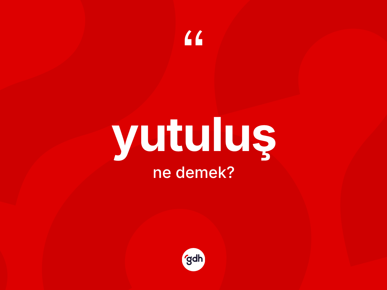 Yutuluş kelimesinin tanımı nedir? Yutuluşun halk arasındaki kullanımı nasıldır?
