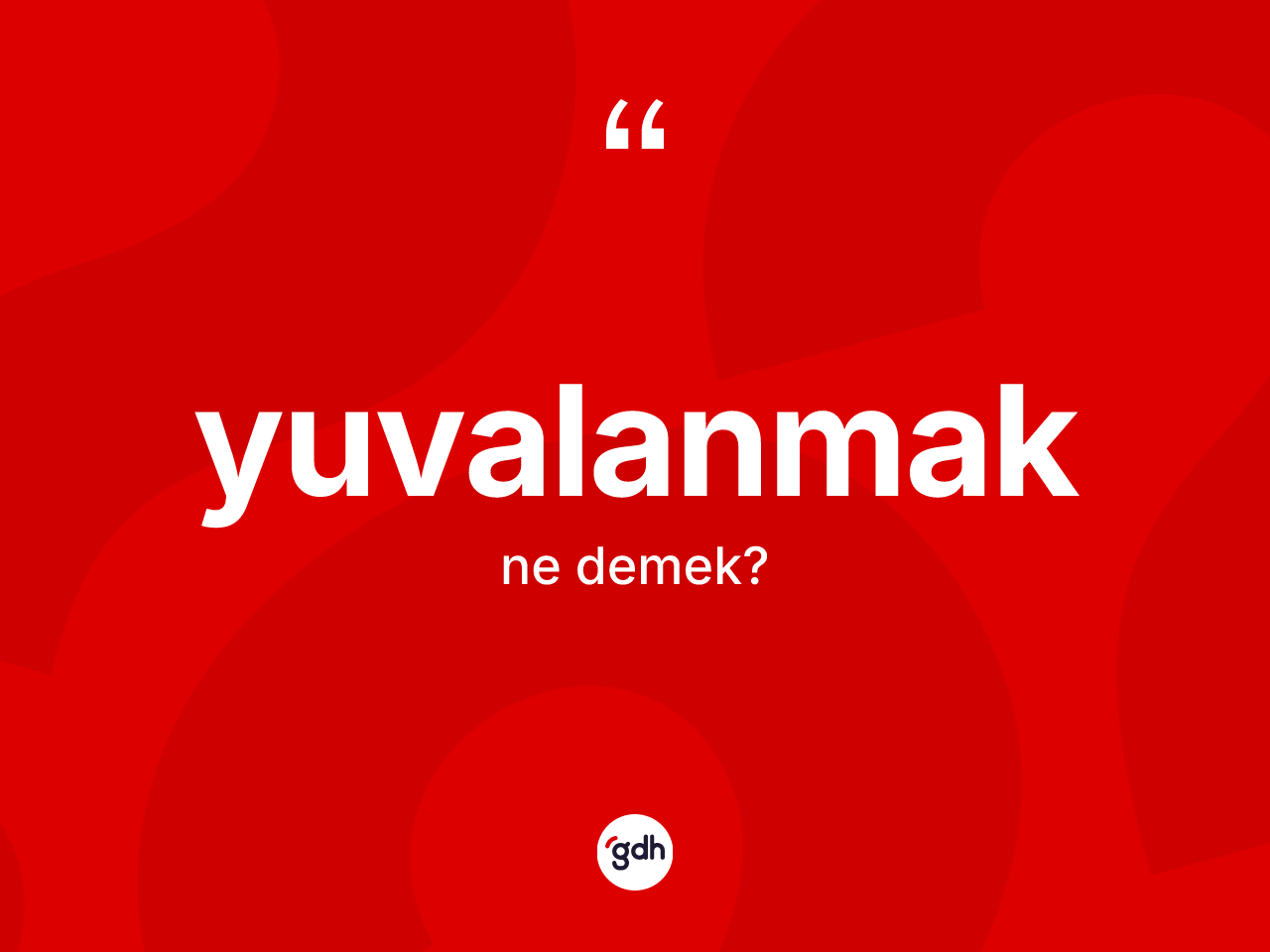Yuvalanmak nedir? Yuvalanmağın halk arasındaki kullanımı nasıldır?
