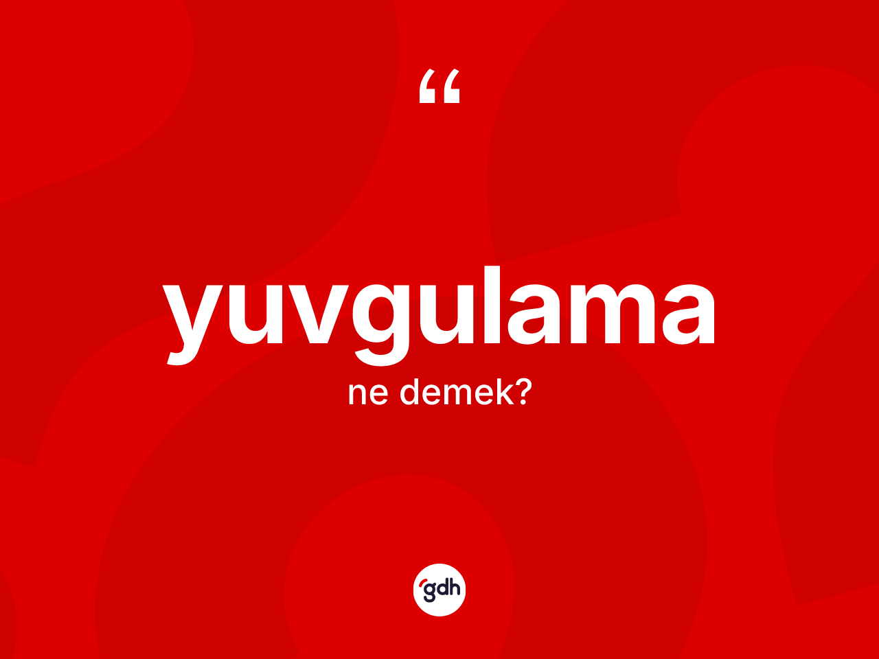 Yuvgulama kelimesinin anlamı nedir? Yuvgulamanın TDK'ya göre anlamı nedir?