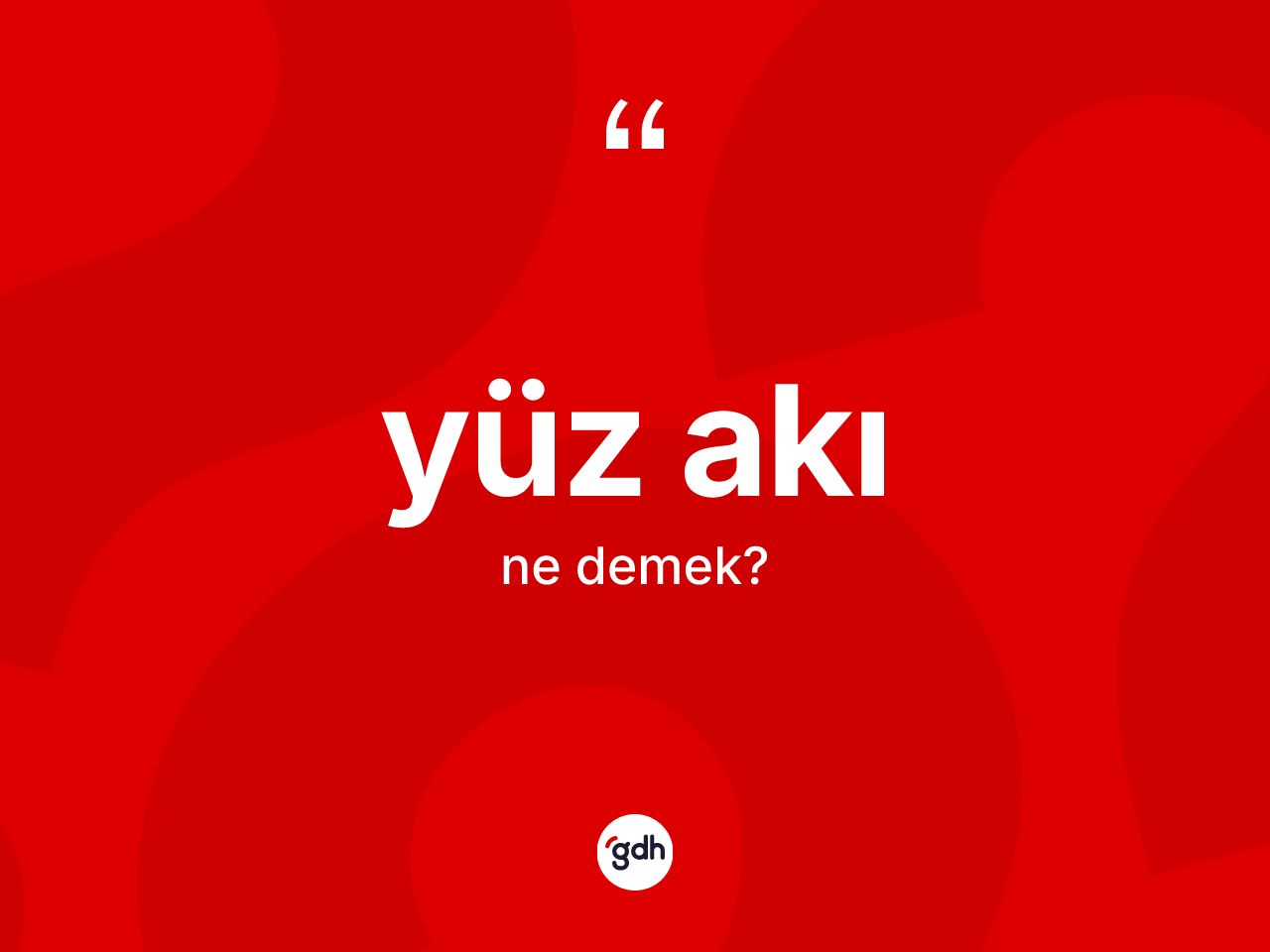 Yüz akı ne anlama gelir? Yüz akının halk arasındaki kullanımı nasıldır?