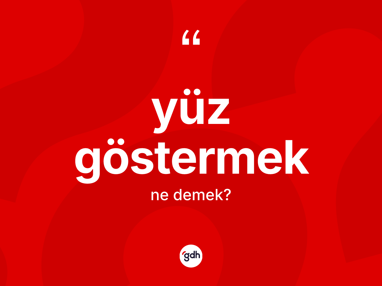 Yüz göstermek nedir? Yüz göstermek ifadesi nerede kullanılır?