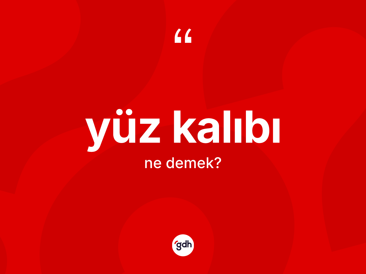 Yüz kalıbı kelimesi nedir? Yüz kalıbı kelimesinin TDK anlamı nedir?