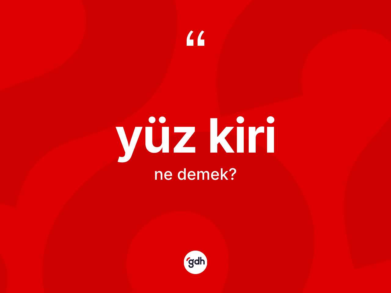 Yüz kiri kelimesi ne anlama gelir? Yüz kirinin TDK'ya göre anlamı nedir?
