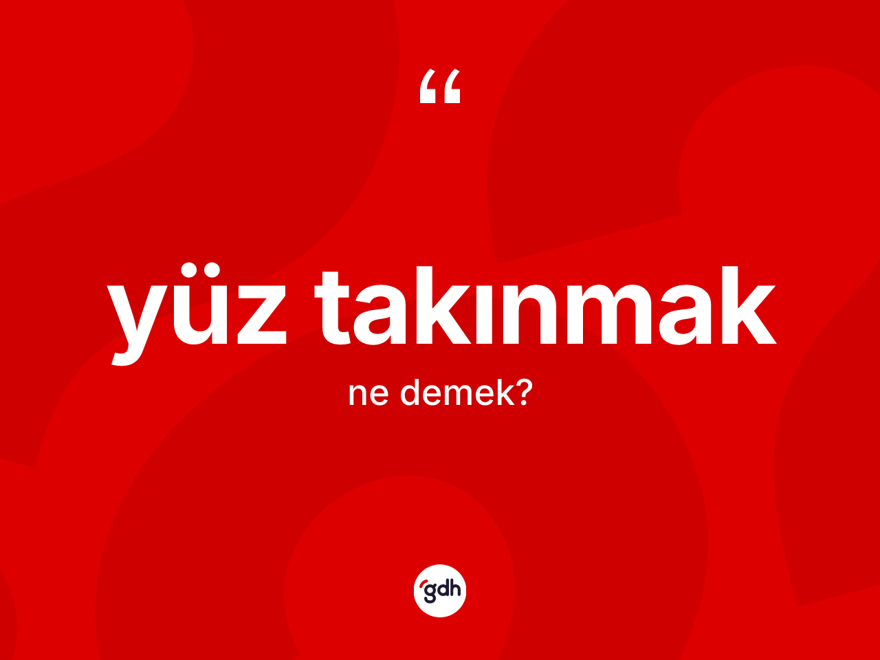 Yüz takınmak sözü nedir? Yüz takınmak ifadesi hangi durumlarda kullanılır