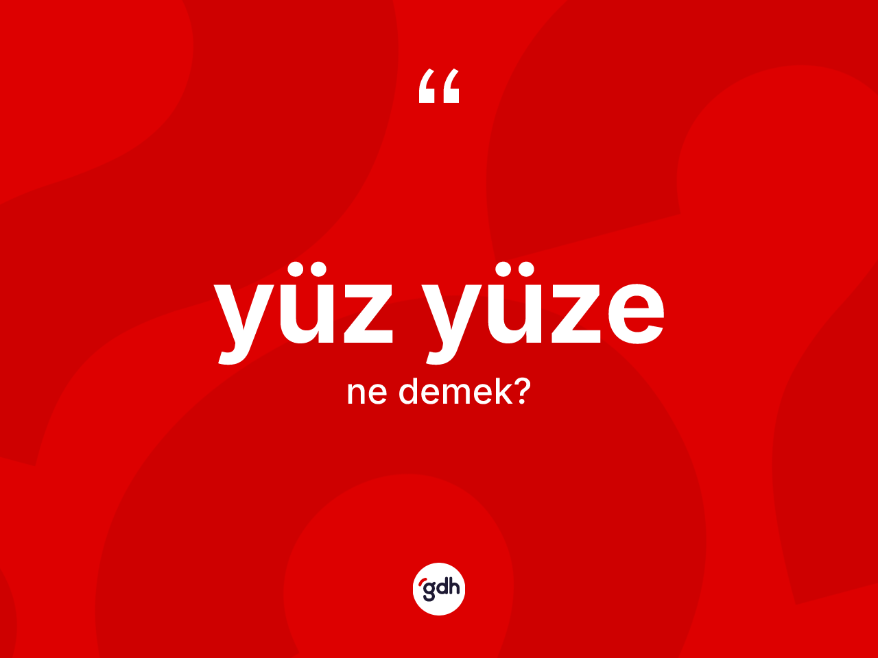 Yüz yüze kelimesinin anlamı nedir? Yüz yüzenin TDK'ya göre anlamı nedir?