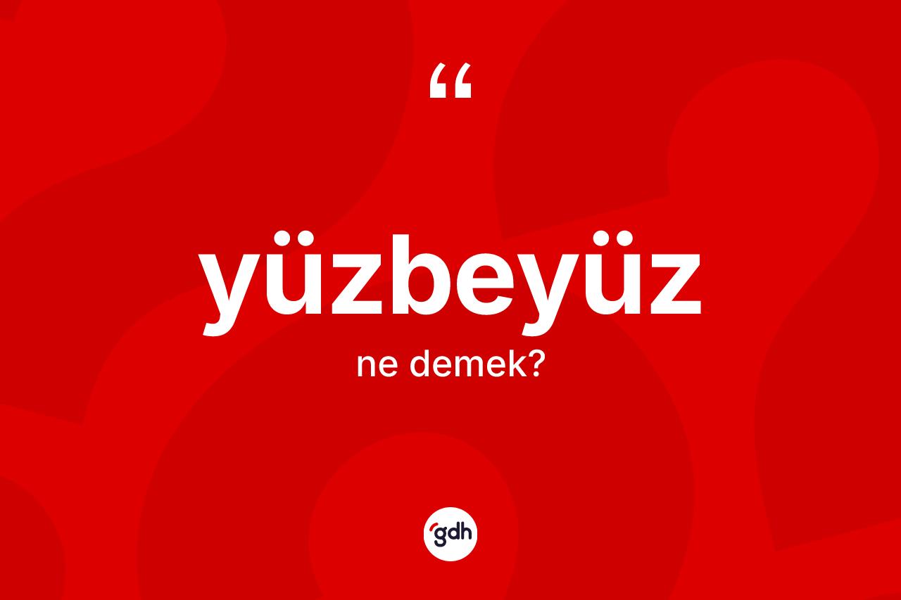 Yüzbeyüz kelimesi nedir?