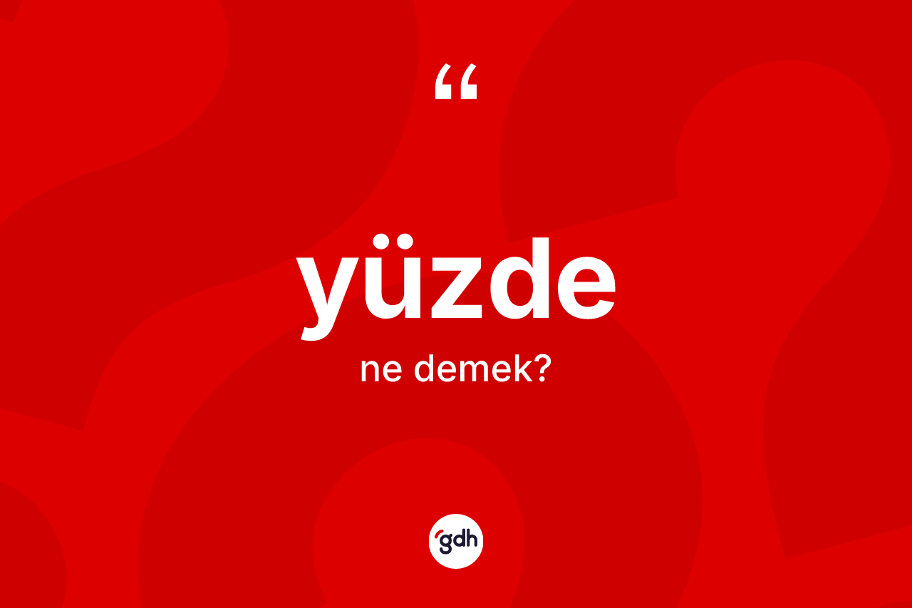 Yüzde ne anlama gelir? Yüzdenin TDK'ya göre anlamı nedir?