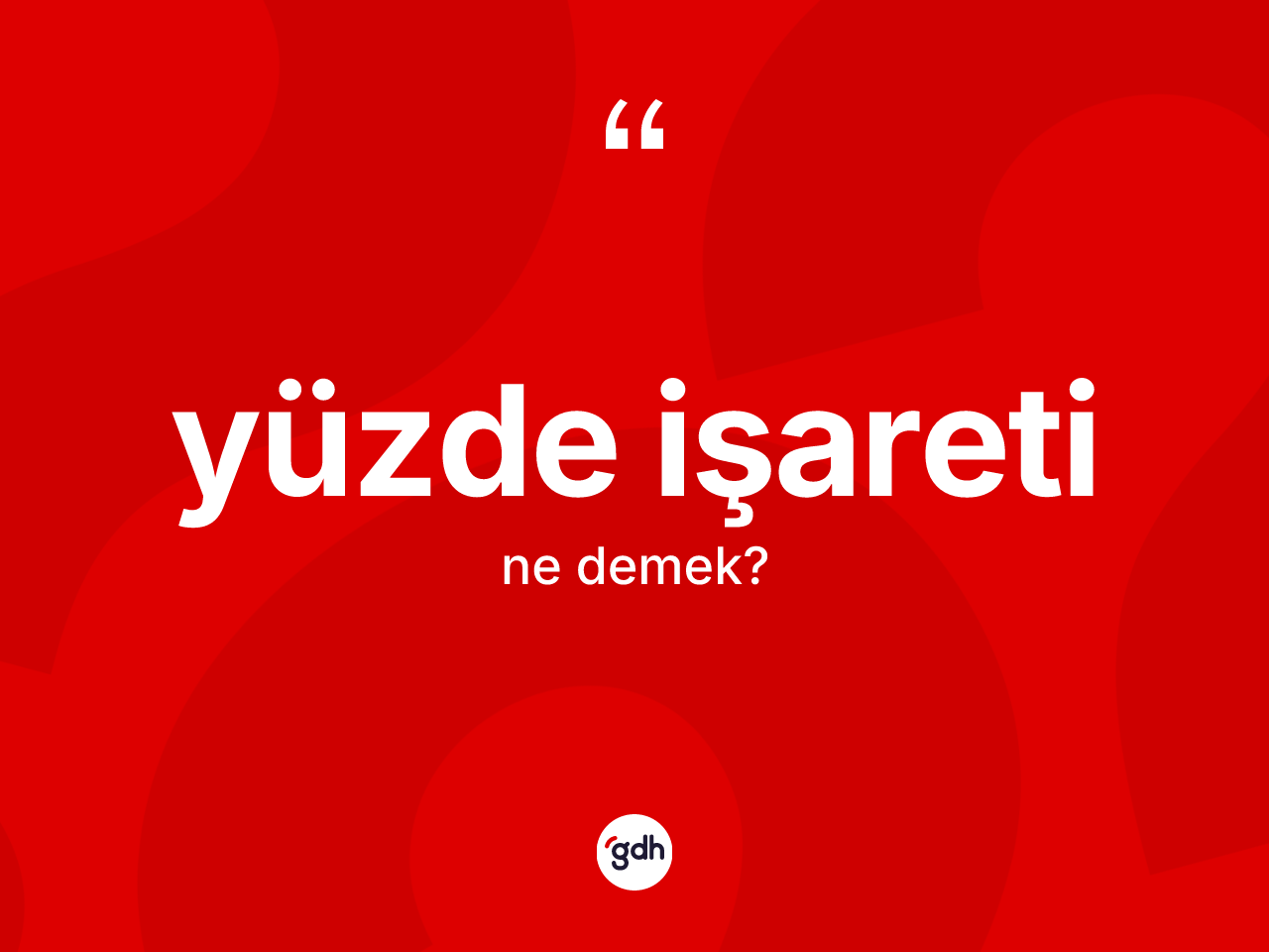Yüzde işareti kelimesinin anlamı nedir? Yüzde işaretinin TDK'ya göre anlamı nedir?