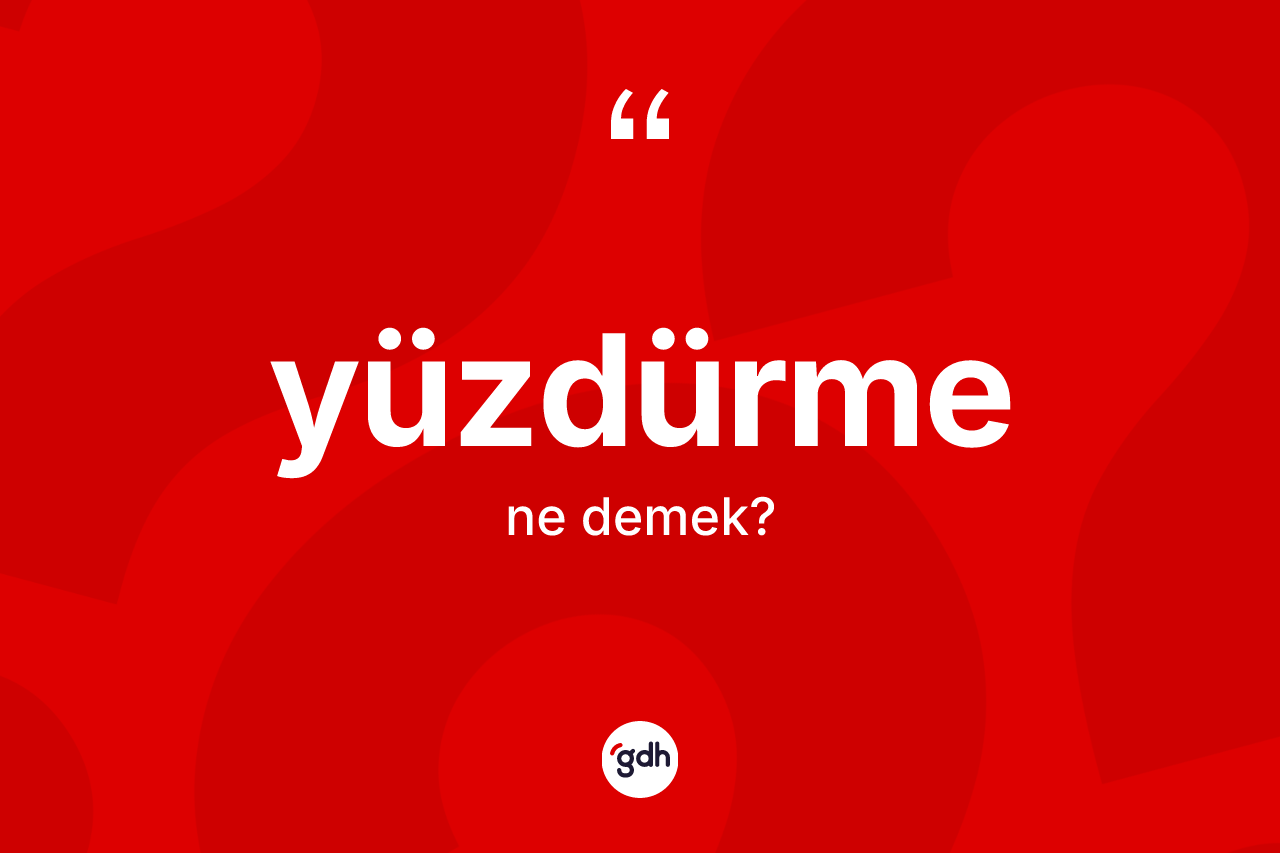 Yüzdürme kelimesi nedir?