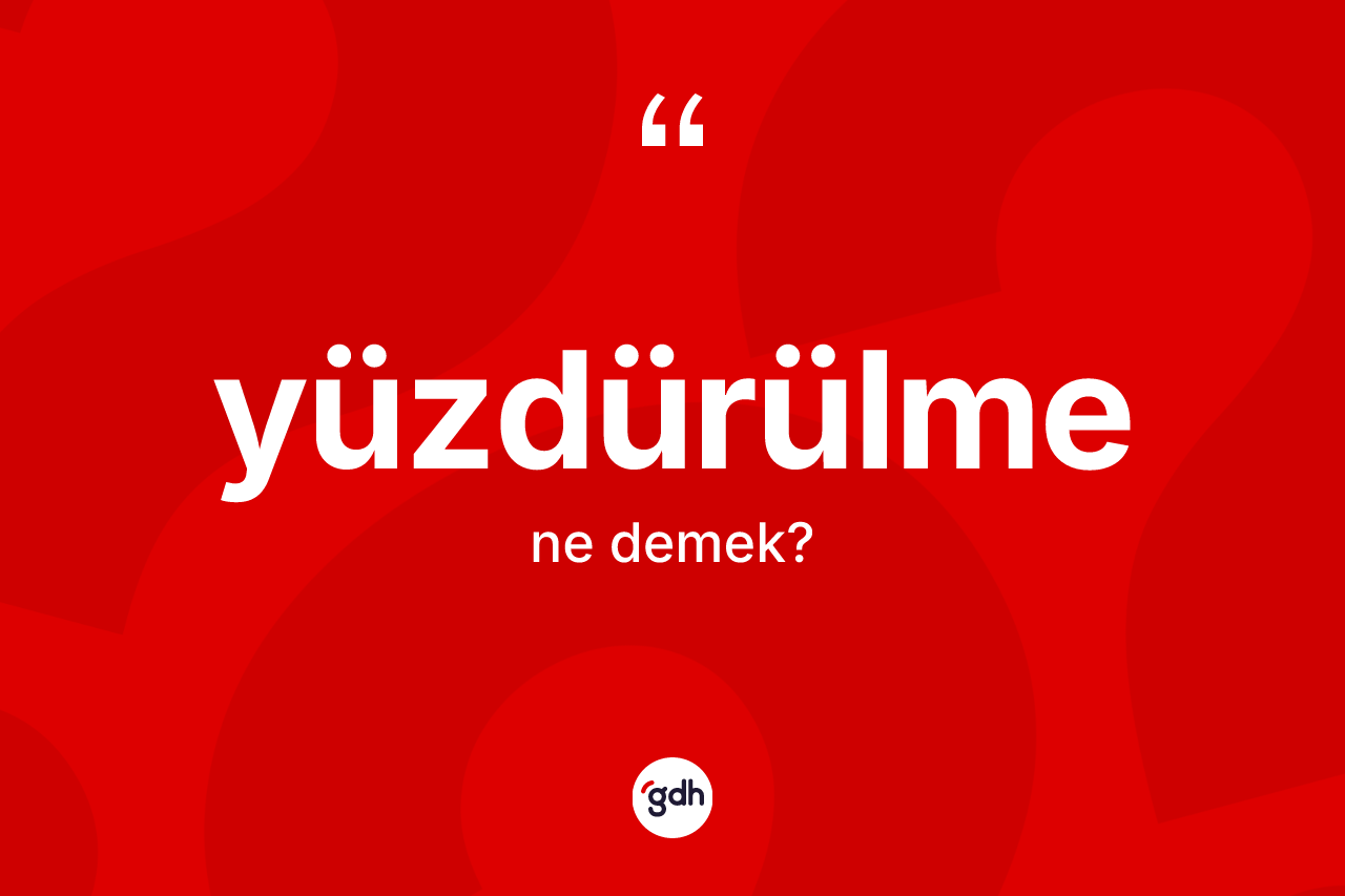 Yüzdürülme kelimesinin tanımı nedir?