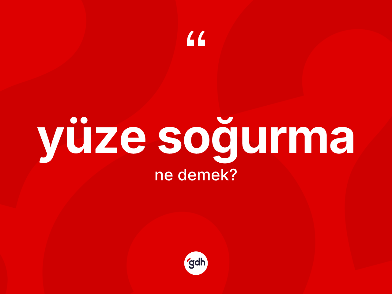 Yüze soğurma kelimesinin sözlükteki tanımı nedir? Yüze soğurmanın TDK'ya göre anlamı nedir?