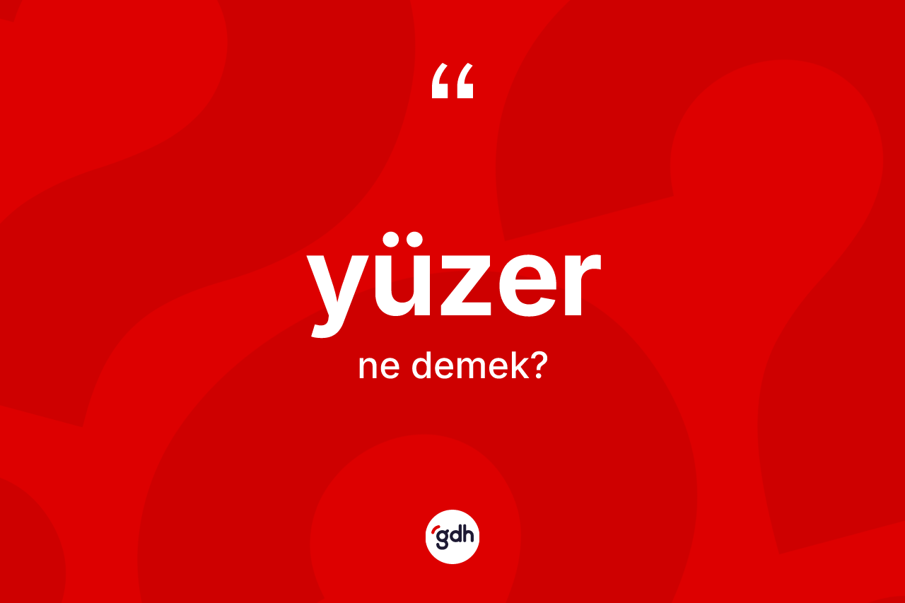 Yüzer kelimesinin sözlükteki tanımı nedir? Yüzerin kısaca tanımı nedir?