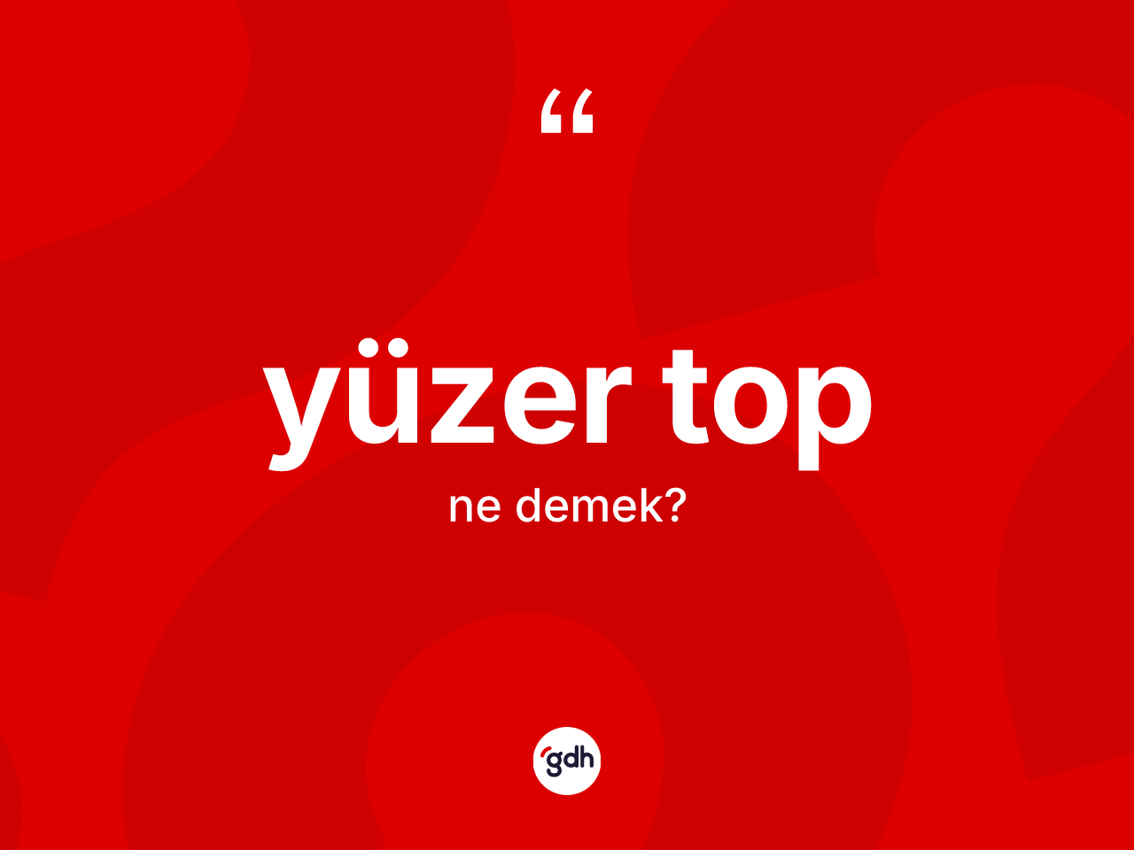 Yüzer top nedir? Yüzer top kelimesinin kaç farklı anlamı var?