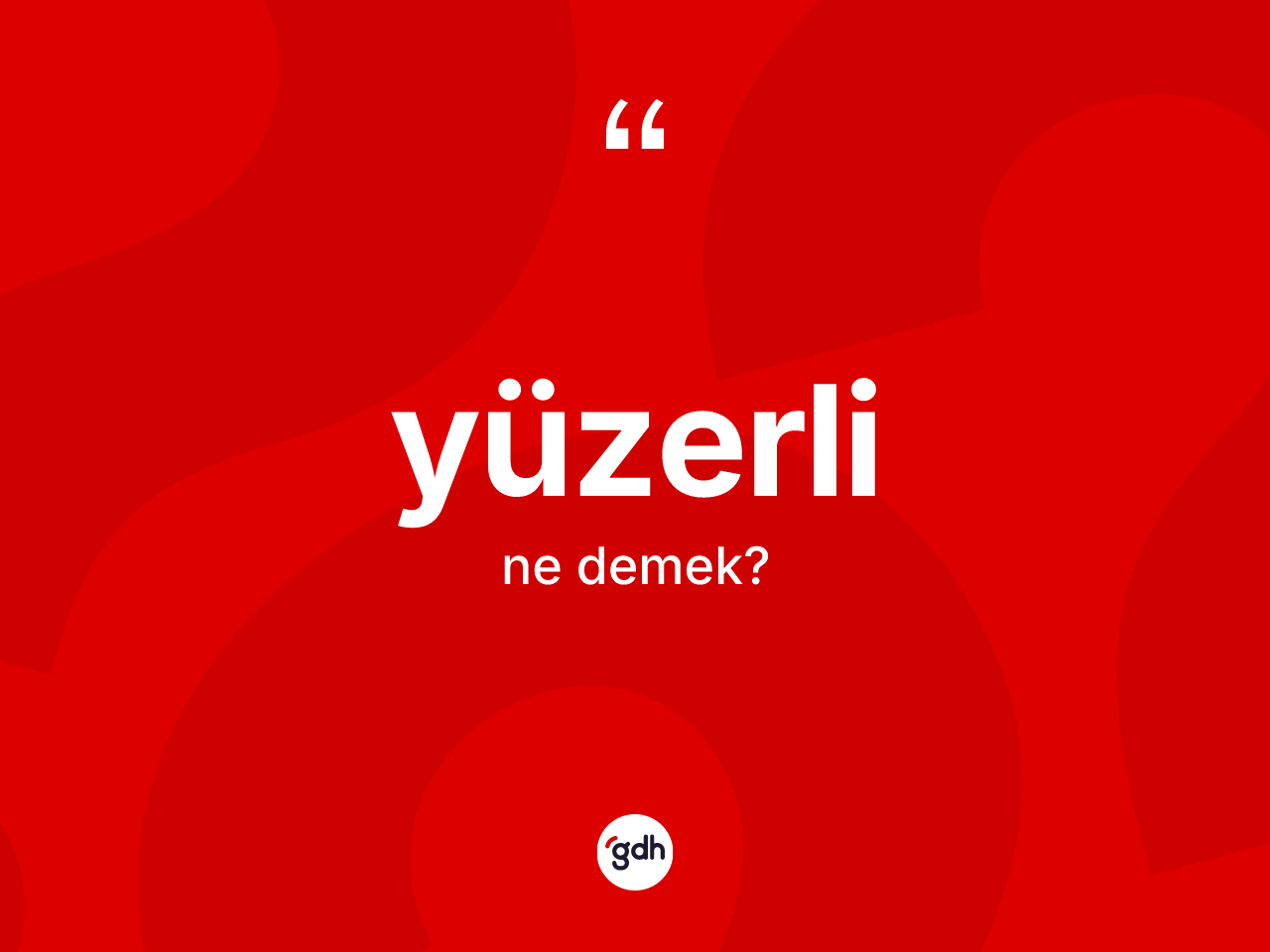 Yüzerli kelimesinin tanımı nedir? Yüzerlinin TDK'ya göre anlamı nedir?