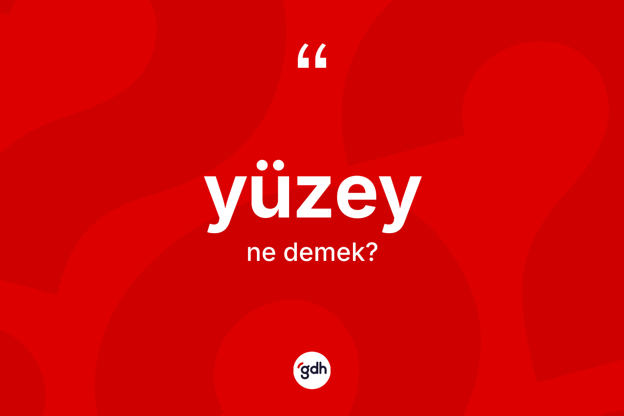 Yüzey kelimesinin tanımı nedir?