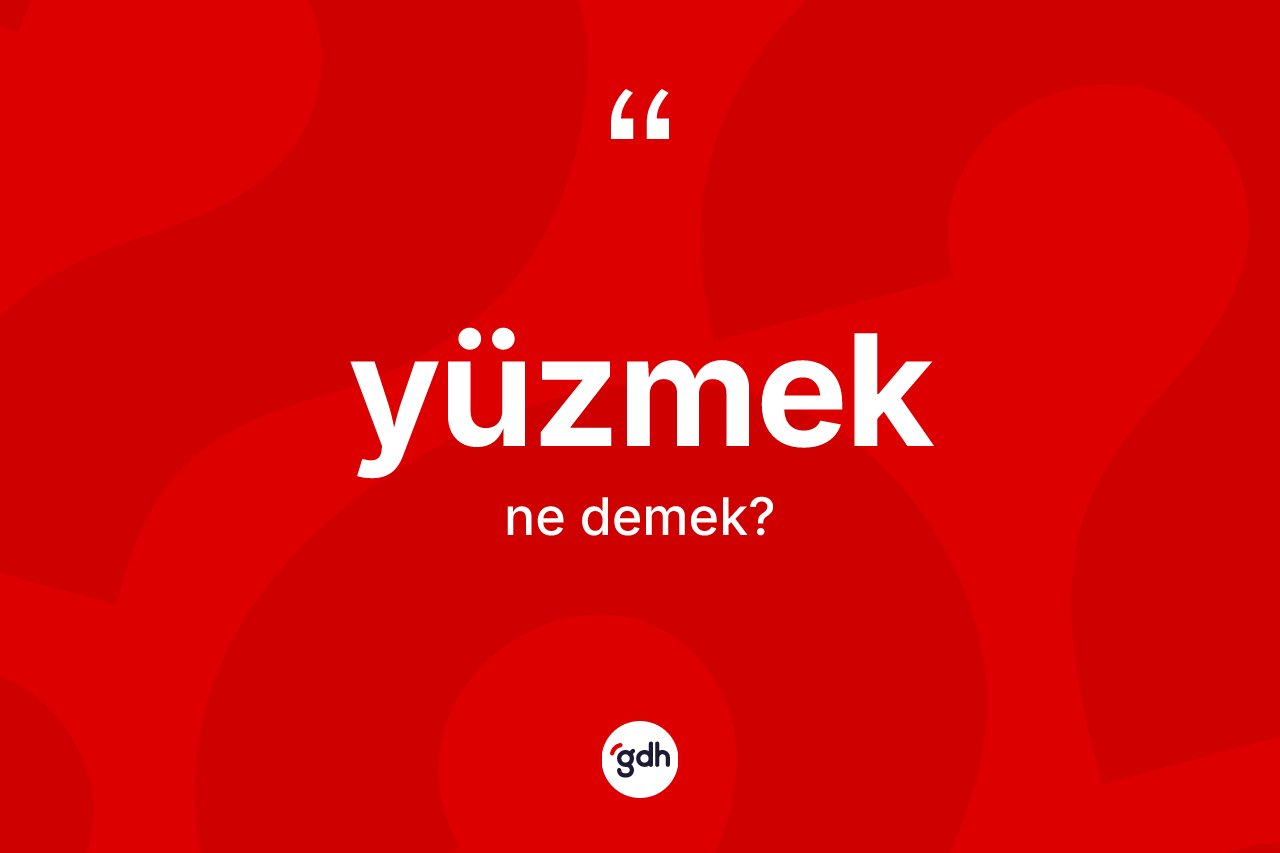 Yüzmek kelimesinin sözlükteki tanımı nedir?
