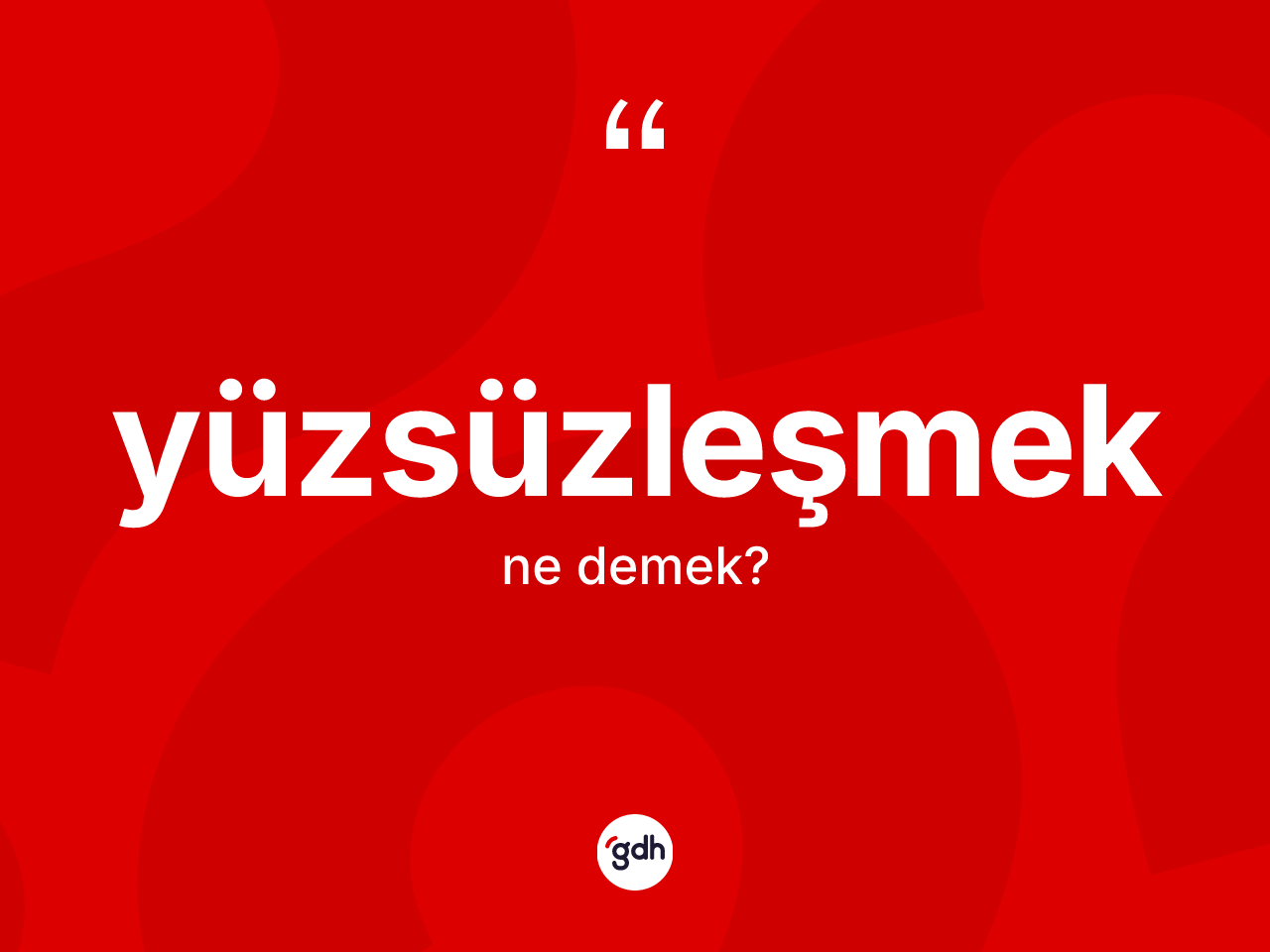 Yüzsüzleşmek ne anlama gelir? Yüzsüzleşmeğin TDK'ya göre anlamı nedir?