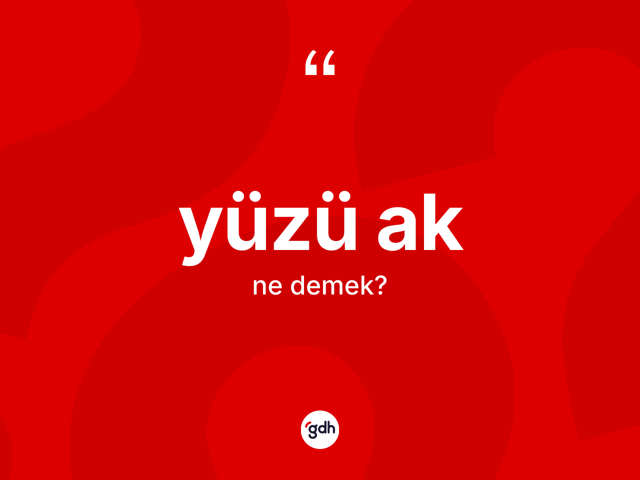 Yüzü ak kelimesinin anlamı nedir? Yüzü ak kelimesinin kaç farklı anlamı var?