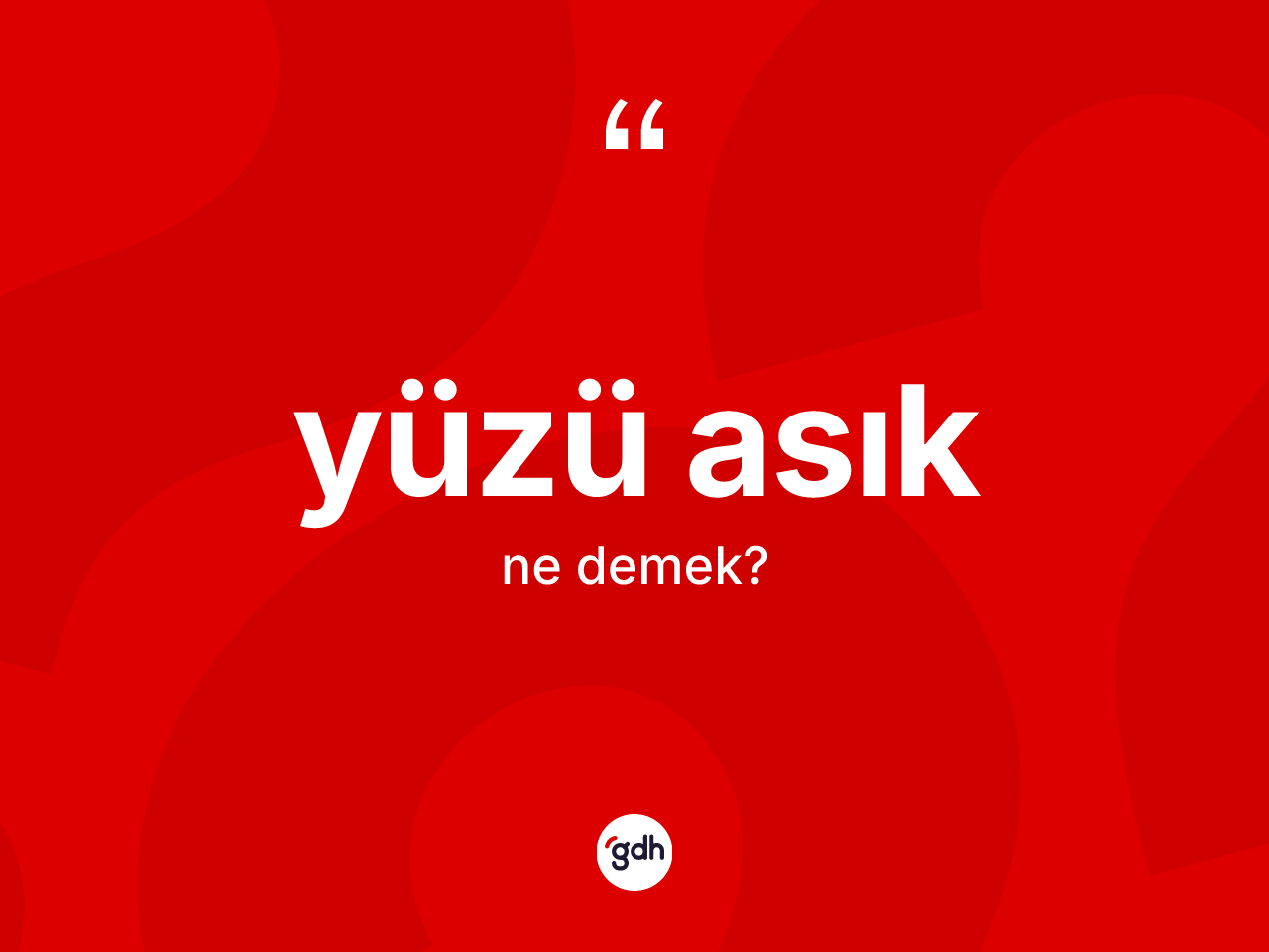 Yüzü asık ne demek? Yüzü asığın TDK'ya göre anlamı nedir?
