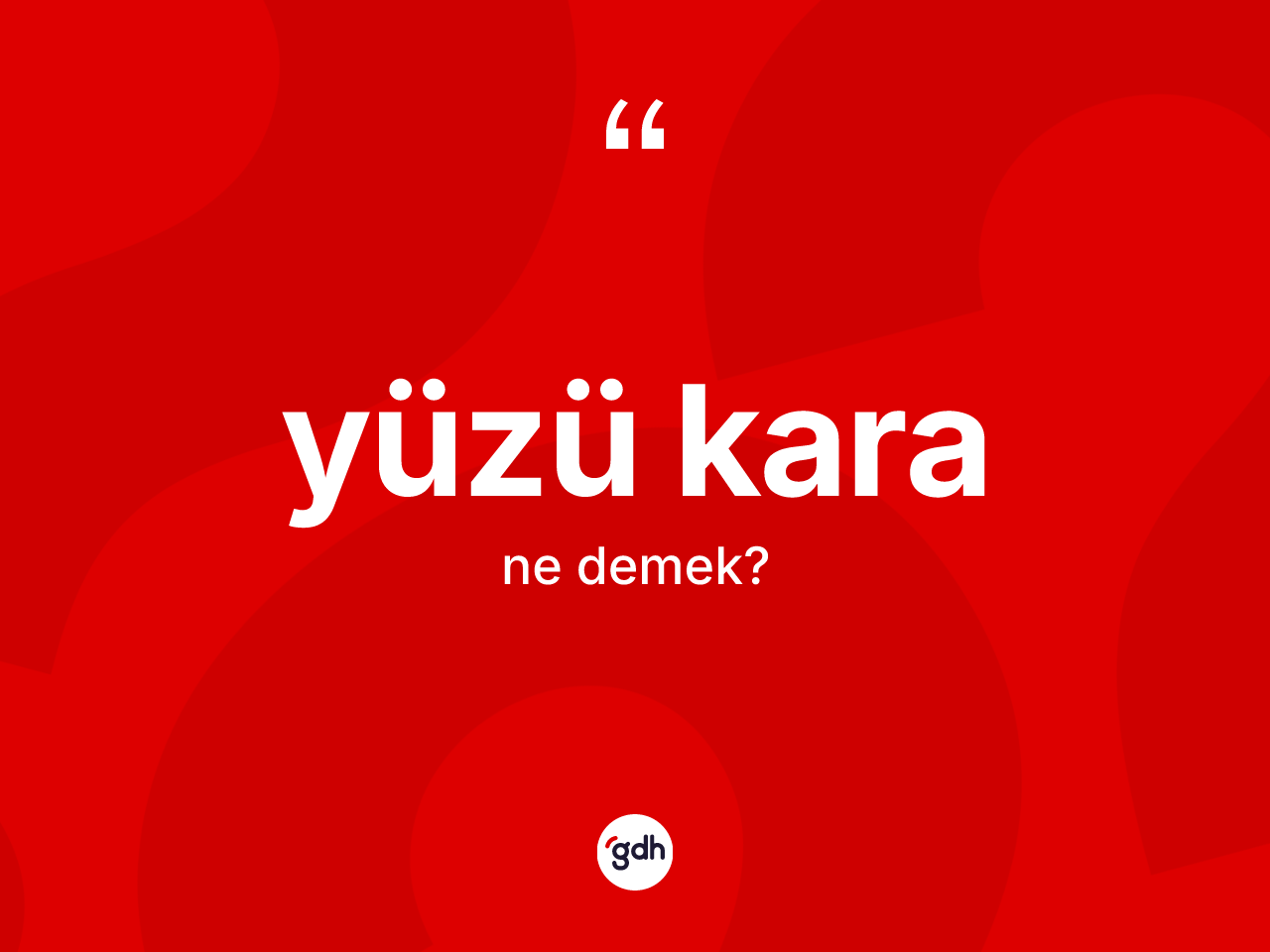 Yüzü kara kelimesinin tanımı nedir? Yüzü karanın kısaca tanımı nedir?