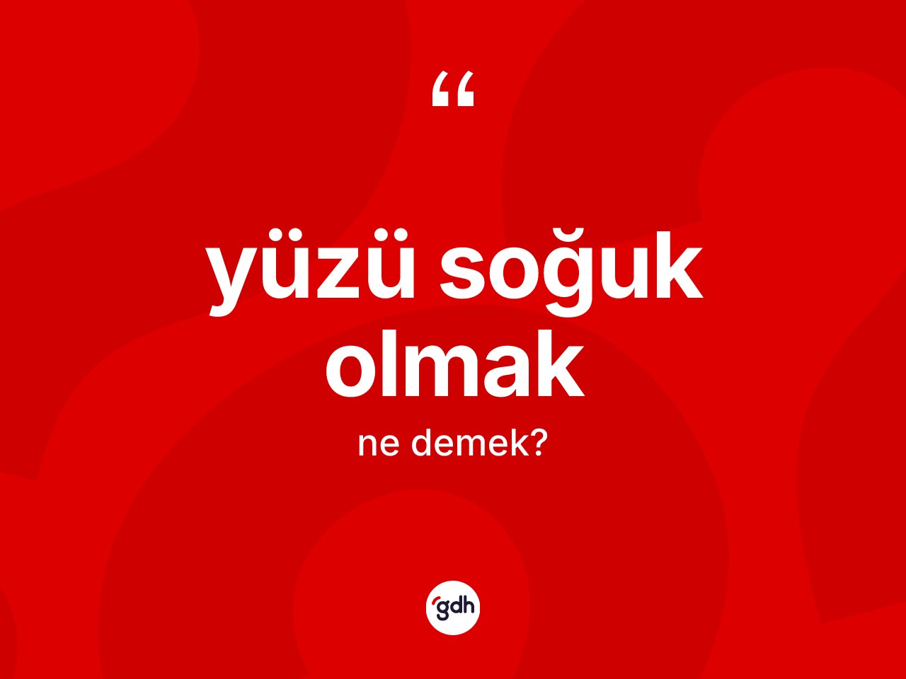Yüzü soğuk olmak ifadesinin kısaca tanımı nedir? Yüzü soğuk olmak ifadesi nerede kullanılır?