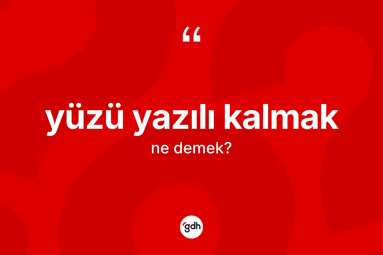 Yüzü yazılı kalmak ifadesinin sözlükteki anlamı nedir? Yüzü yazılı kalmak ifadesi hangi durumlarda kullanılır