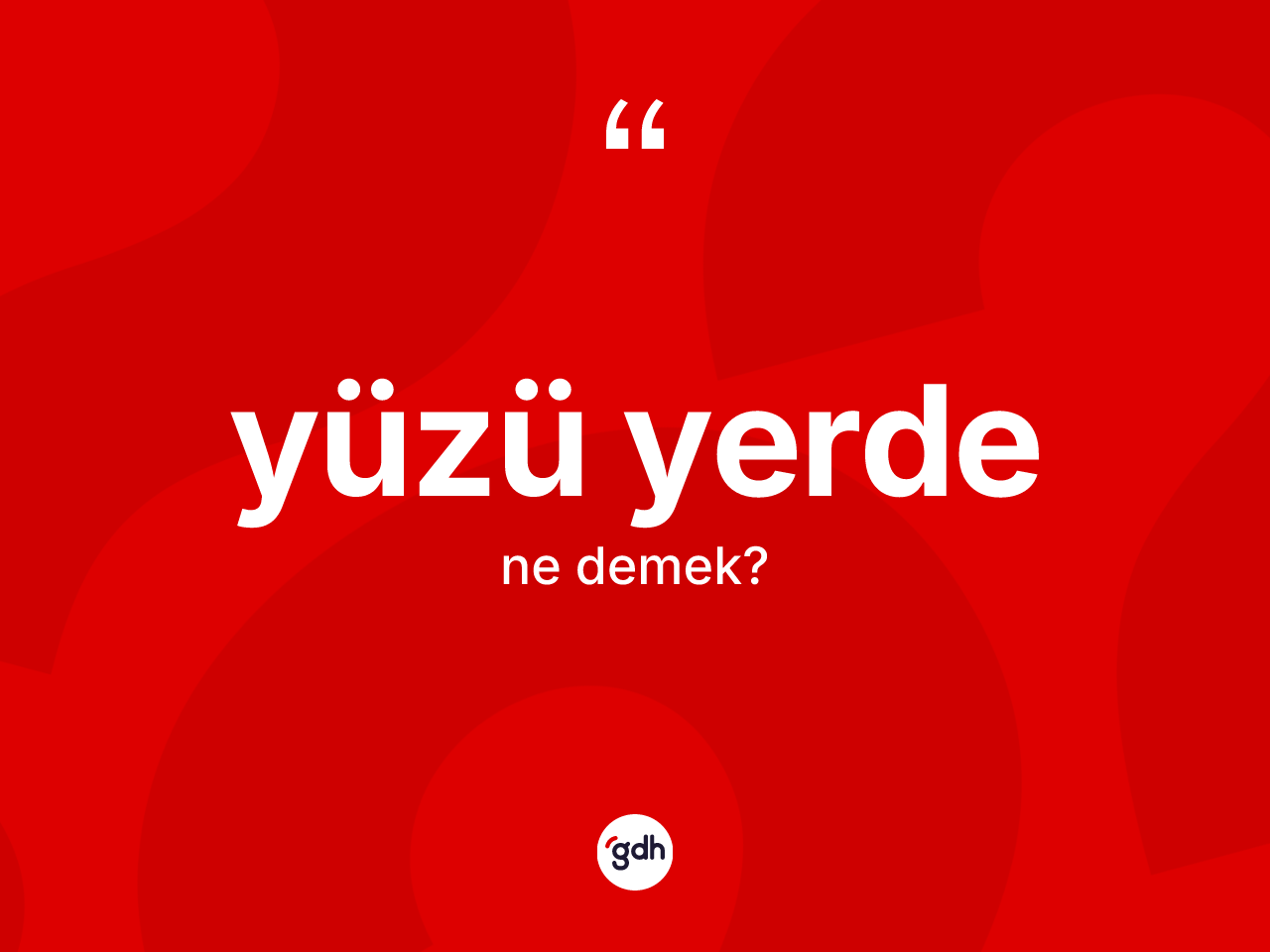 Yüzü yerde kelimesinin tanımı nedir? Yüzü yerdenin TDK'ya göre anlamı nedir?