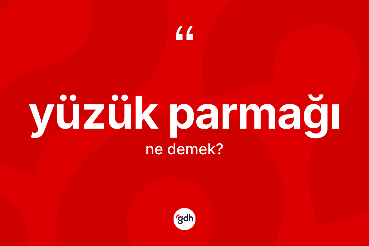 Yüzük parmağı kelimesi ne demek? Yüzük parmağının halk arasındaki kullanımı nasıldır?