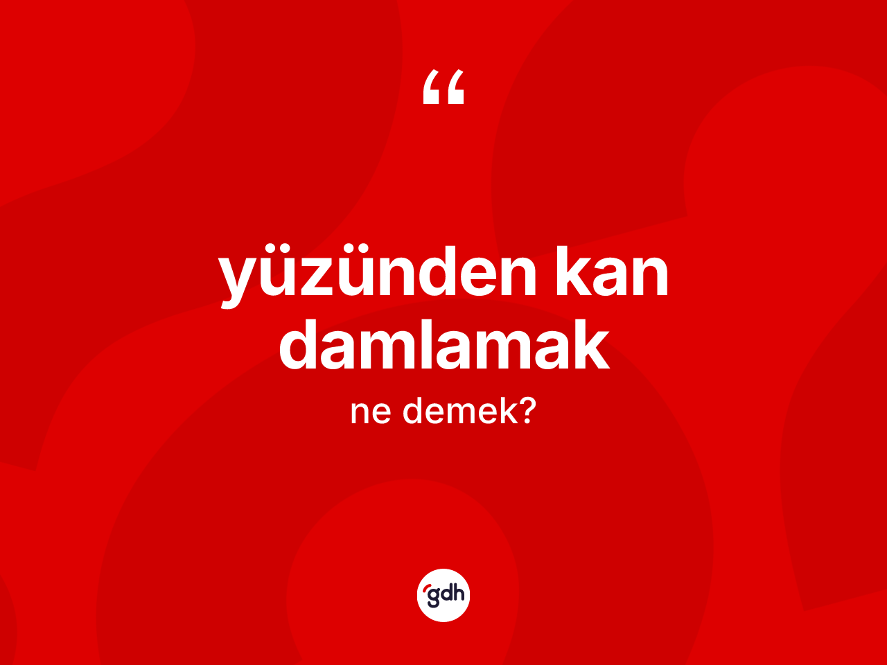Yüzünden kan damlamak nedir? Yüzünden kan damlamak sözü nerede kullanılır?