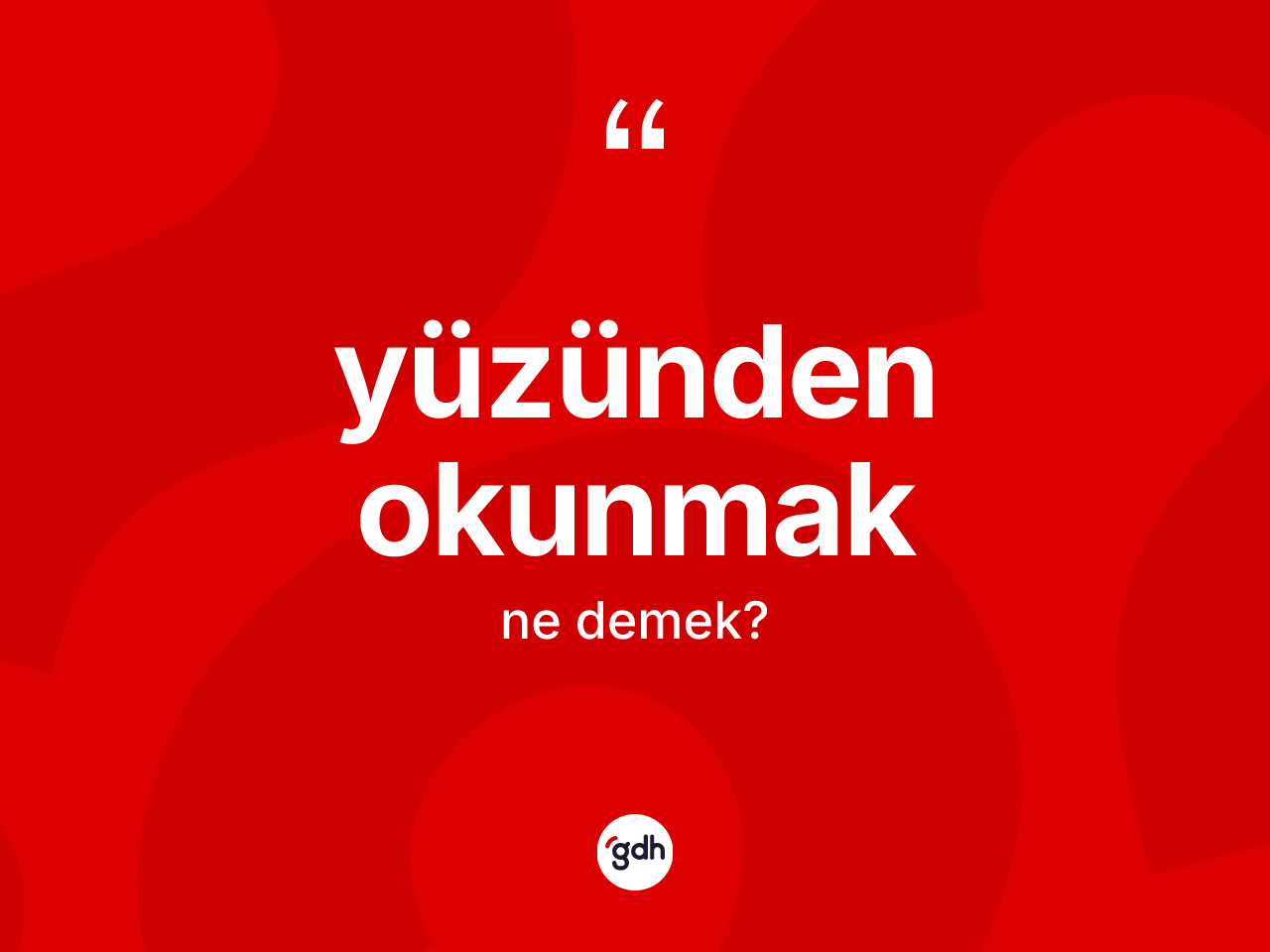 Yüzünden okunmak ifadesinin kısaca tanımı nedir? Yüzünden okunmak sözünün sözlük anlamı nedir?