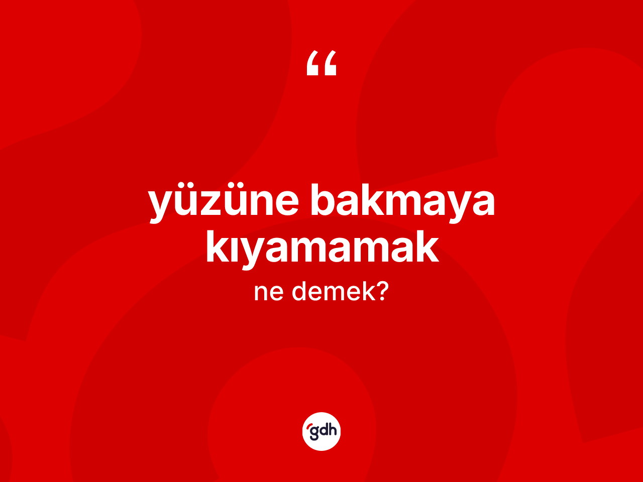 Yüzüne bakmaya kıyamamak ifadesinin kısaca anlamı nedir? Yüzüne bakmaya kıyamamak ifadesi nerede kullanılır?