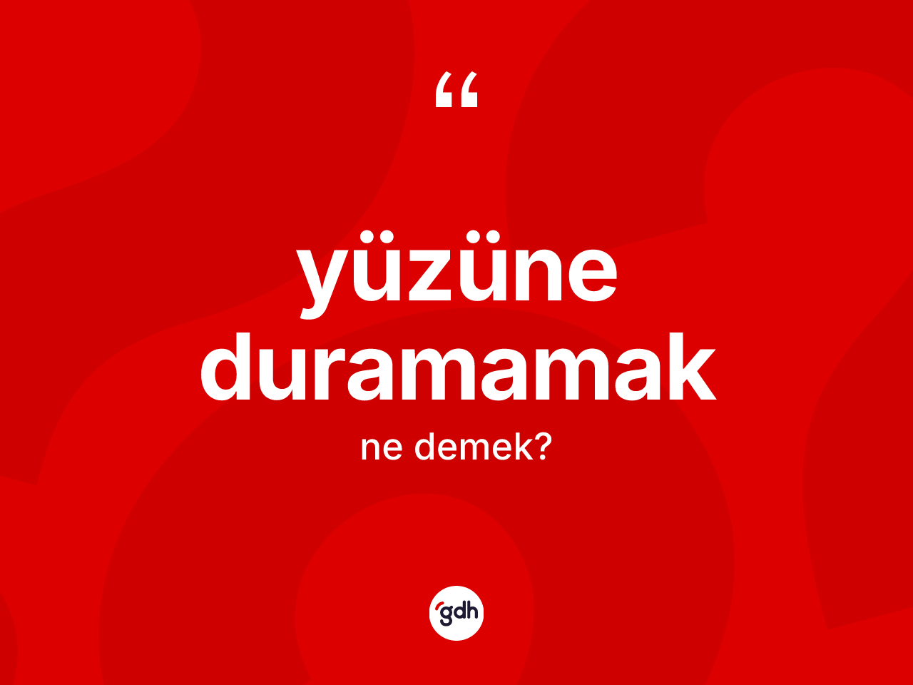 Yüzüne duramamak ne demektir? Yüzüne duramamak ifadesinin TDK'ya göre açıklaması nedir?