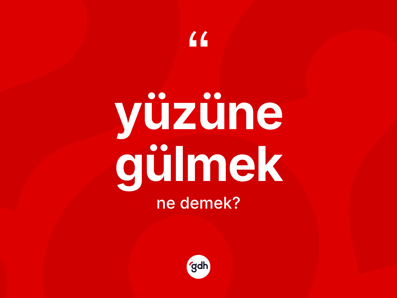 Yüzüne gülmek ifadesinin kısaca anlamı nedir? Yüzüne gülmek ifadesinin TDK anlamı nedir?