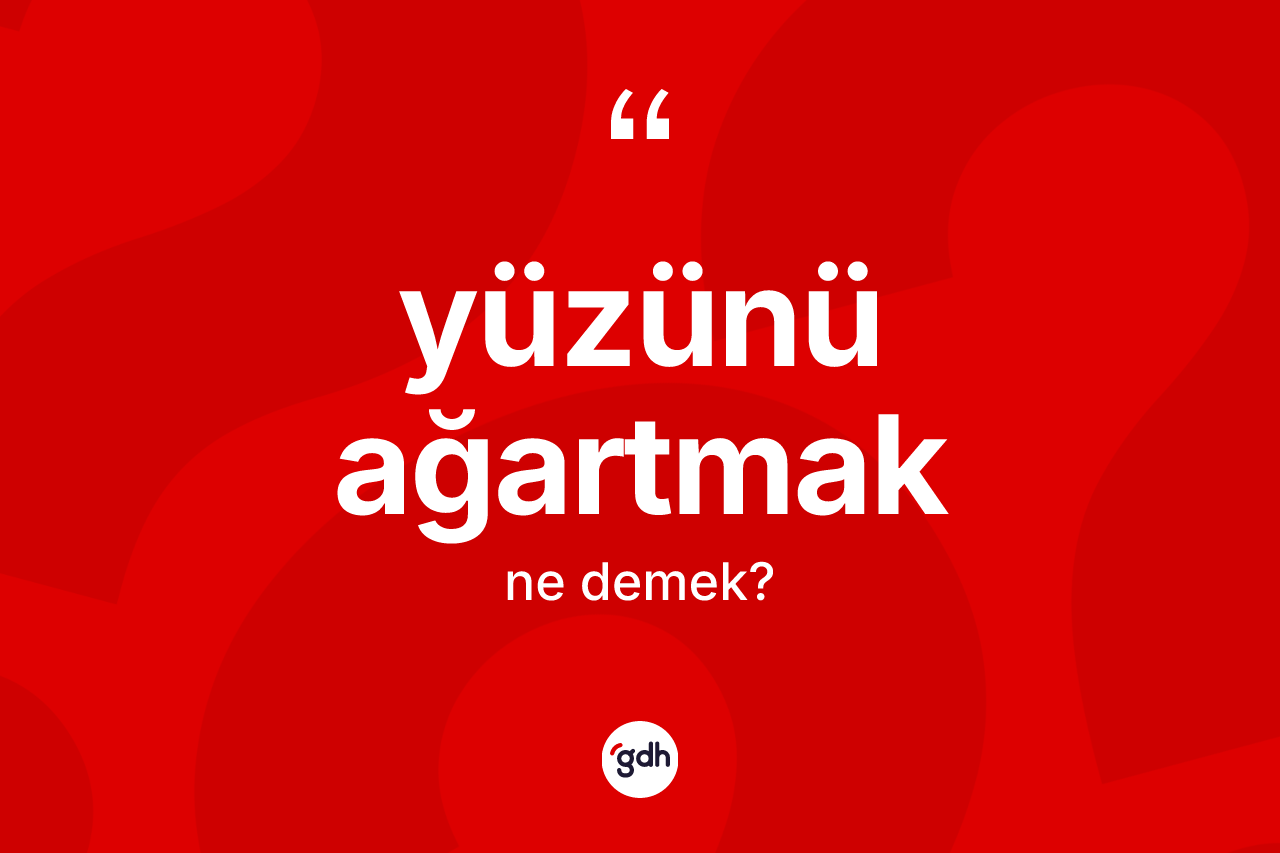 Yüzünü ağartmak sözü nedir?